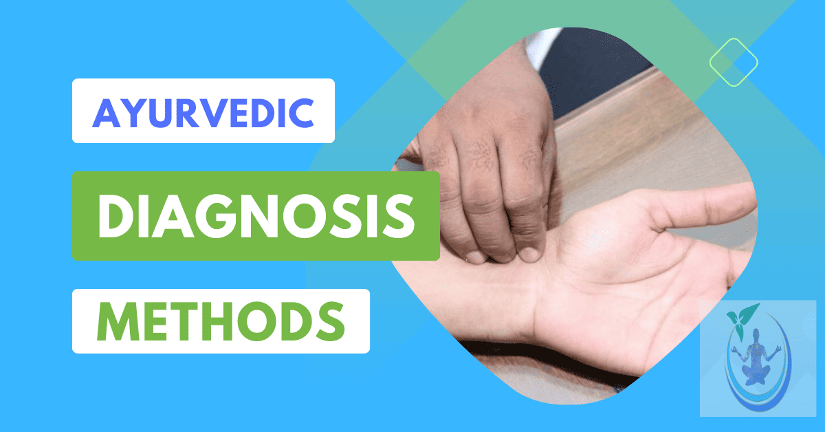 Ayurvedic Methods Of Diagnosis